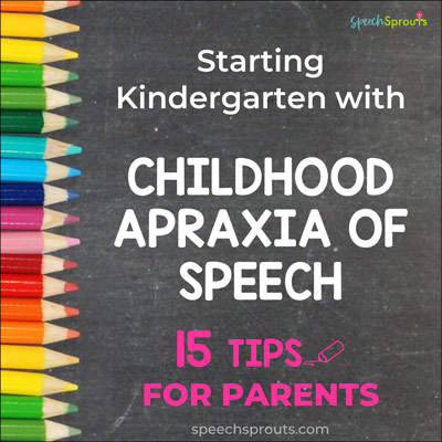 Starting Kindergarten with childhood apraxia of speech- 15 tips for Parents. 