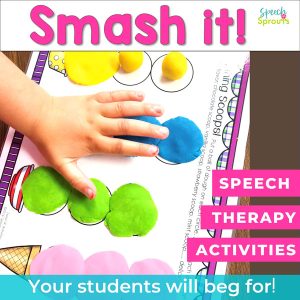 Smash It! Speech therapy activities your students will beg for! Activities for playing with colored dough. This ice-cream scoop smash mat has balls of colored play dough "smashed” flat by a child’s hand to create colorful ice-cream scoops above the printed cones and icecream dishes on the mat. speechsprouts.com