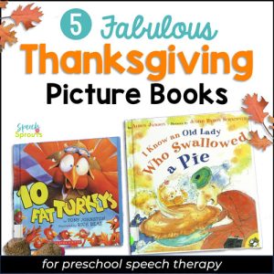 Five best Thanksgiving books for preschool speech therapy including 10 fat turkeys and I know an Old Lady who Swallowed a Pie .