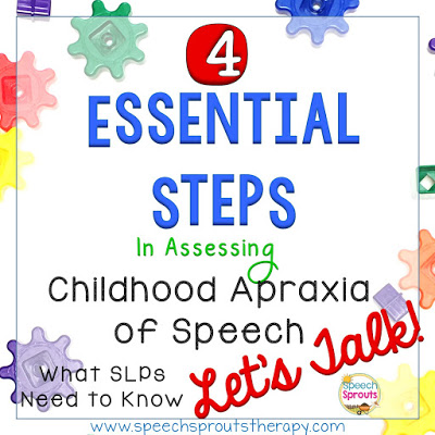4 Essential Steps in Assessing Childhood Apraxia of Speech www.speechsproutstherapy.com