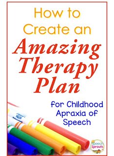 Create an Amazing Therapy Plan for Severe Childhood Apraxia of Speech www.speechsproutstherapy.com