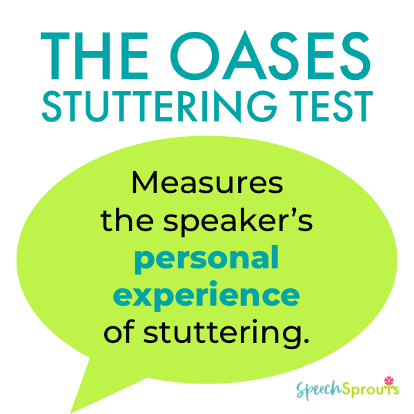 The OASES stuttering test measures a speaker’s personal experience of stuttering written in a green speech bubble