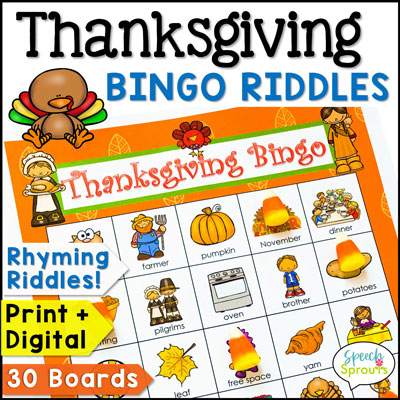 This Thanksgiving activity printable is a great bingo game is for Thanksgiving party fun and speech therapy too. It has 30 boards, colorful pictures and labels of Thanksgiving vocabulary, rhyming riddle clues and comes with both print and digital versions. speechsprouts.com