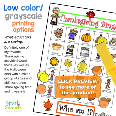 This Bingo Riddles game is the perfect Thanksgiving game for kids! It includes a low color printing option and digital version too.. Educator feedback: "Definitely one of my favorite Thanksgiving activities! Used these (as well as the Halloween one) with a mixed group of ages and abilities during Thanksgiving time and it was a hit!" See more of Thanksgiving Bingo Riddles in the preview at speechsprouts.com