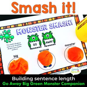 Smash It! A building sentence length speech therapy activity with Go Away Big Green Monster Smash Mats. Three balls of orange dough are on the monster smash mat, sitting on circles that say Big, Green and Monster. Children will smash a ball of dough as they say each word. By Speech Sprouts